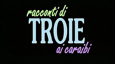 Troie Ai Caraibi - (FULL MOVIE - ORIGINAL VERSION)